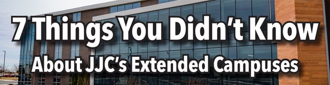 7 Things You Didn't Know About JJC Extended Campuses Morris Romeoville Joliet