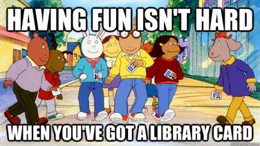 money saving hacks having fun isn't hard when you've got a library card meme arthur  jjc joliet junior college