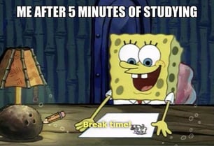 7 seven memes that describe life around midterms meme spongebob me after five minutes of studying break time