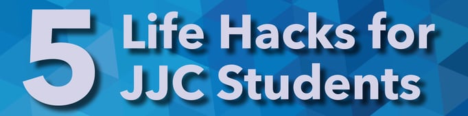 5 life hacks for jjc students joliet junior college
