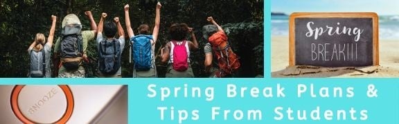 Spring Break Unit Spring Break Plans and Tips From Students