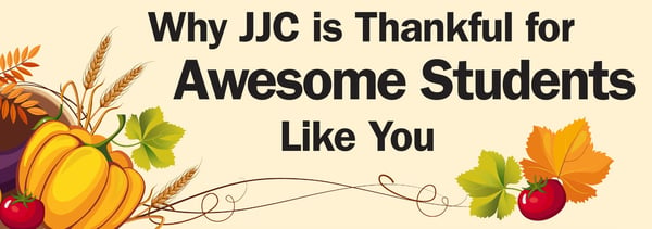 why jjc is thankful for awesome students like you joliet junior college